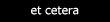 Et Cetera