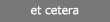 Et Cetera